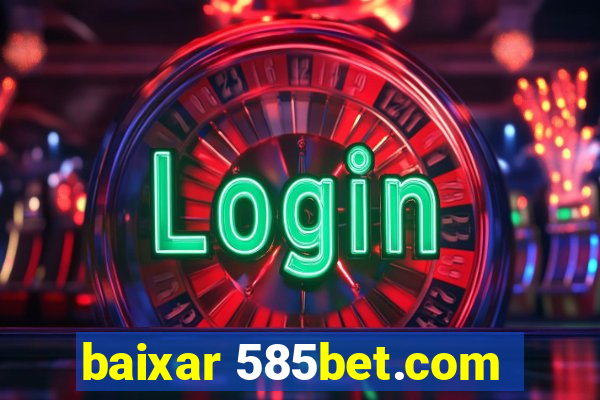 baixar 585bet.com